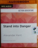 Stand into Danger written by Alexander Kent performed by Michael Jayston on MP3 CD (Unabridged)
